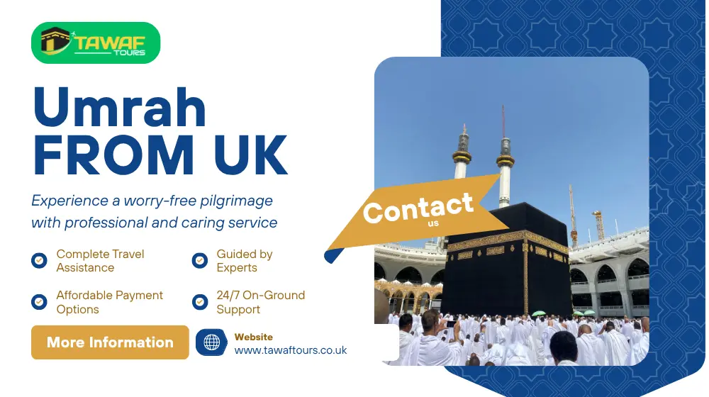 Top 10 Reasons Why Umrah from UK with Tawaf Tours is a Life-Changing Journey