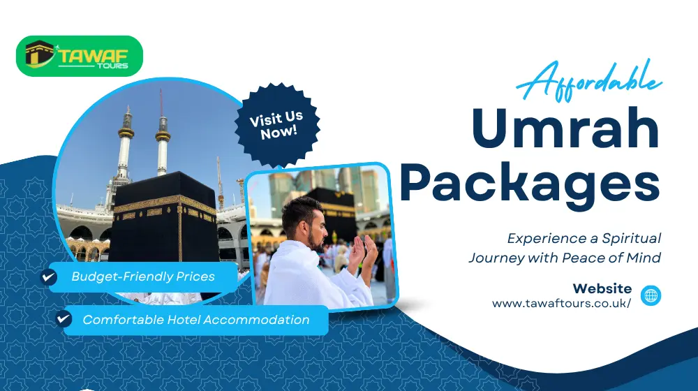 7 Powerful Benefits of Choosing Affordable Umrah Packages with Tawaf Tours