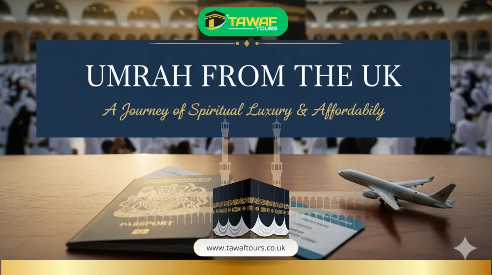 A Complete Guide to Affordable and Luxury Umrah Packages in the UK